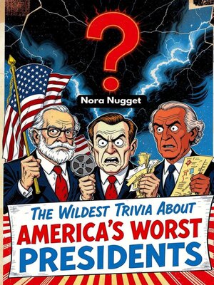 cover image of The Wildest Trivia About America's Worst Presidents